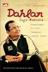 Image of Dahlan juga Manusia : Pengalaman Pribadi Mengenai Dahlan Iskan